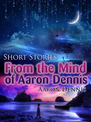 cover image of Short Stories from the Mind of Aaron Dennis